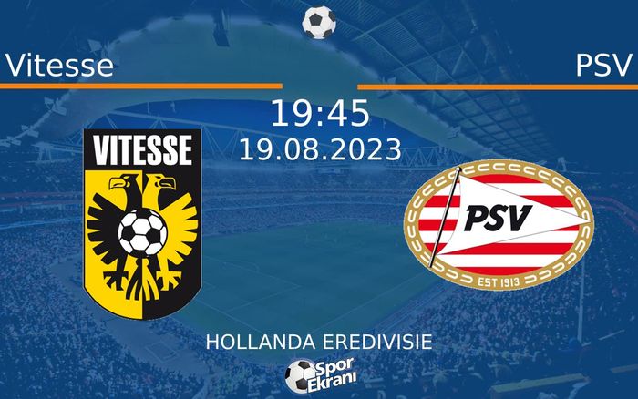 19 Ağustos 2023 Vitesse vs PSV maçı Hangi Kanalda Saat Kaçta Yayınlanacak? 19 Ağustos 2023 Vitesse vs PSV maçı Hangi Kanalda Saat Kaçta Yayınlanacak?