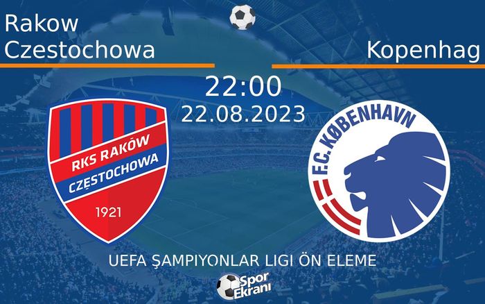 22 Ağustos 2023 Rakow Czestochowa vs Kopenhag maçı Hangi Kanalda Saat Kaçta Yayınlanacak? 22 Ağustos 2023 Rakow Czestochowa vs Kopenhag maçı Hangi Kanalda Saat Kaçta Yayınlanacak?
