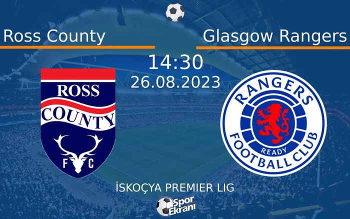 26 Ağustos 2023 Ross County vs Glasgow Rangers maçı Hangi Kanalda Saat Kaçta Yayınlanacak? 26 Ağustos 2023 Ross County vs Glasgow Rangers maçı Hangi Kanalda Saat Kaçta Yayınlanacak?
