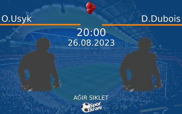 26 Ağustos 2023 O.Usyk vs D.Dubois maçı Hangi Kanalda Saat Kaçta Yayınlanacak? 26 Ağustos 2023 O.Usyk vs D.Dubois maçı Hangi Kanalda Saat Kaçta Yayınlanacak?