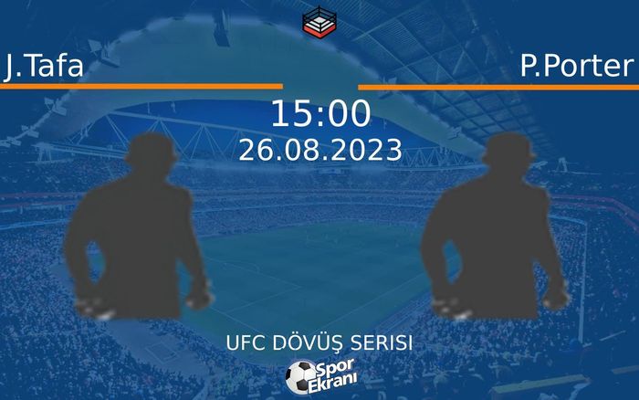 26 Ağustos 2023 J.Tafa vs P.Porter maçı Hangi Kanalda Saat Kaçta Yayınlanacak? 26 Ağustos 2023 J.Tafa vs P.Porter maçı Hangi Kanalda Saat Kaçta Yayınlanacak?