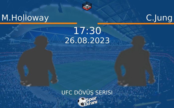 26 Ağustos 2023 M.Holloway vs C.Jung maçı Hangi Kanalda Saat Kaçta Yayınlanacak? 26 Ağustos 2023 M.Holloway vs C.Jung maçı Hangi Kanalda Saat Kaçta Yayınlanacak?