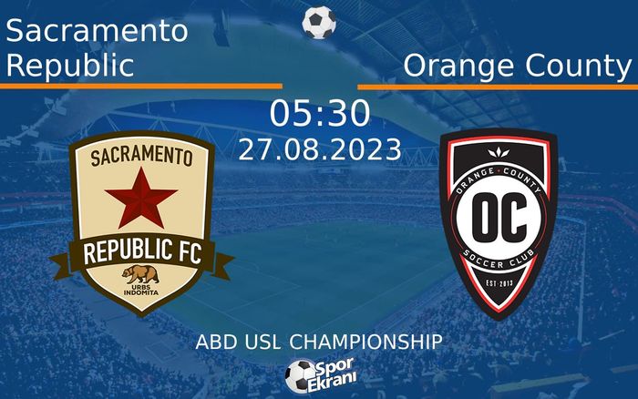 27 Ağustos 2023 Sacramento Republic vs Orange County maçı Hangi Kanalda Saat Kaçta Yayınlanacak? 27 Ağustos 2023 Sacramento Republic vs Orange County maçı Hangi Kanalda Saat Kaçta Yayınlanacak?