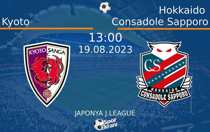 19 Ağustos 2023 Kyoto vs Hokkaido Consadole Sapporo maçı Hangi Kanalda Saat Kaçta Yayınlanacak? 19 Ağustos 2023 Kyoto vs Hokkaido Consadole Sapporo maçı Hangi Kanalda Saat Kaçta Yayınlanacak?