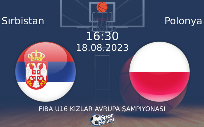18 Ağustos 2023 Sırbistan vs Polonya maçı Hangi Kanalda Saat Kaçta Yayınlanacak? 18 Ağustos 2023 Sırbistan vs Polonya maçı Hangi Kanalda Saat Kaçta Yayınlanacak?