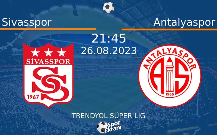 26 Ağustos 2023 Sivasspor vs Antalyaspor maçı Hangi Kanalda Saat Kaçta Yayınlanacak? 26 Ağustos 2023 Sivasspor vs Antalyaspor maçı Hangi Kanalda Saat Kaçta Yayınlanacak?
