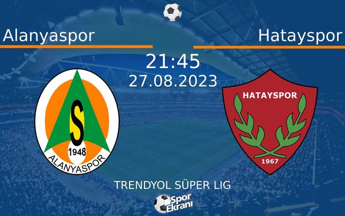 27 Ağustos 2023 Alanyaspor vs Hatayspor maçı Hangi Kanalda Saat Kaçta Yayınlanacak? 27 Ağustos 2023 Alanyaspor vs Hatayspor maçı Hangi Kanalda Saat Kaçta Yayınlanacak?