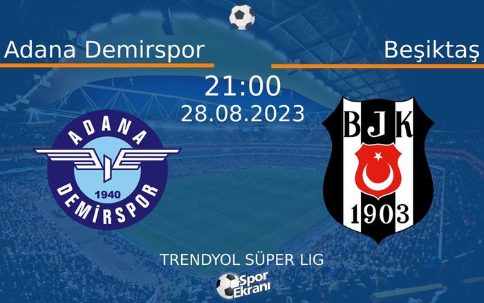28 Ağustos 2023 Adana Demirspor vs Beşiktaş maçı Hangi Kanalda Saat Kaçta Yayınlanacak? 28 Ağustos 2023 Adana Demirspor vs Beşiktaş maçı Hangi Kanalda Saat Kaçta Yayınlanacak?