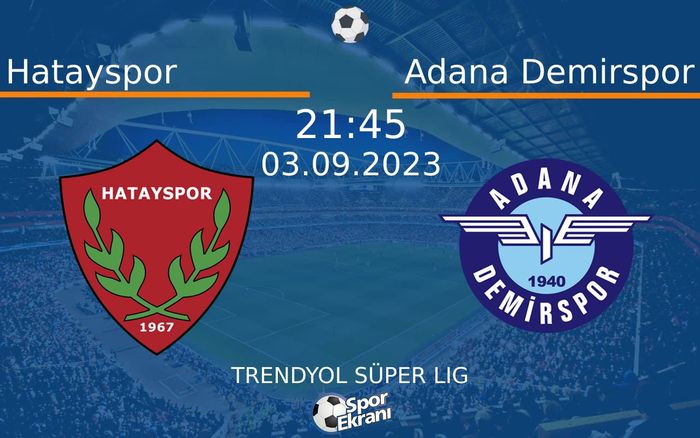 03 Eylül 2023 Hatayspor vs Adana Demirspor maçı Hangi Kanalda Saat Kaçta Yayınlanacak? 03 Eylül 2023 Hatayspor vs Adana Demirspor maçı Hangi Kanalda Saat Kaçta Yayınlanacak?