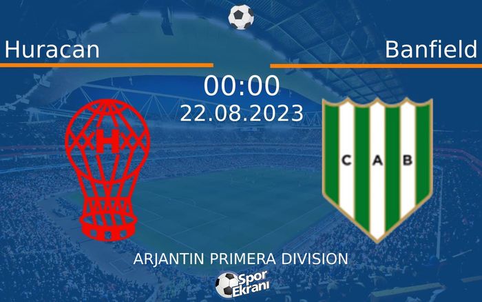 22 Ağustos 2023 Huracan vs Banfield maçı Hangi Kanalda Saat Kaçta Yayınlanacak? 22 Ağustos 2023 Huracan vs Banfield maçı Hangi Kanalda Saat Kaçta Yayınlanacak?