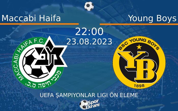 23 Ağustos 2023 Maccabi Haifa vs Young Boys maçı Hangi Kanalda Saat Kaçta Yayınlanacak? 23 Ağustos 2023 Maccabi Haifa vs Young Boys maçı Hangi Kanalda Saat Kaçta Yayınlanacak?