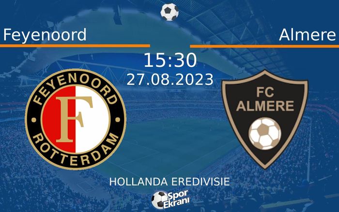 27 Ağustos 2023 Feyenoord vs Almere maçı Hangi Kanalda Saat Kaçta Yayınlanacak? 27 Ağustos 2023 Feyenoord vs Almere maçı Hangi Kanalda Saat Kaçta Yayınlanacak?