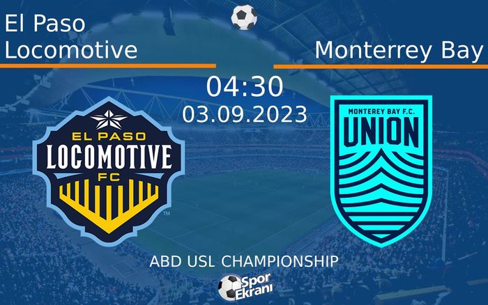 03 Eylül 2023 El Paso Locomotive vs Monterrey Bay maçı Hangi Kanalda Saat Kaçta Yayınlanacak? 03 Eylül 2023 El Paso Locomotive vs Monterrey Bay maçı Hangi Kanalda Saat Kaçta Yayınlanacak?