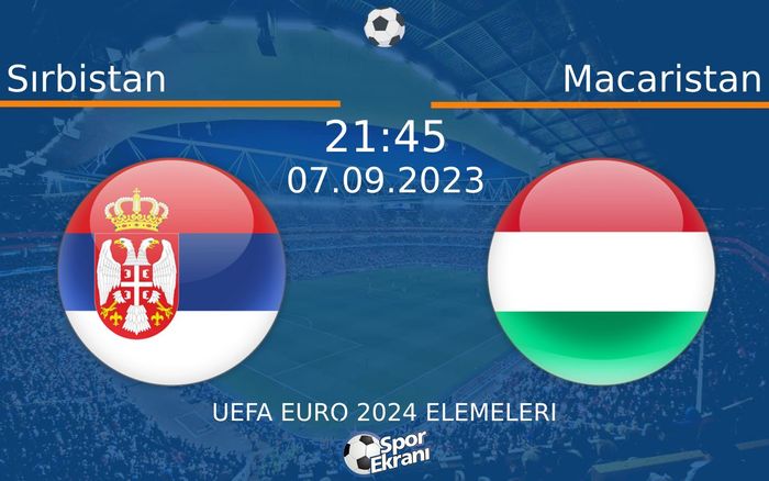 07 Eylül 2023 Sırbistan vs Macaristan maçı Hangi Kanalda Saat Kaçta Yayınlanacak? 07 Eylül 2023 Sırbistan vs Macaristan maçı Hangi Kanalda Saat Kaçta Yayınlanacak?