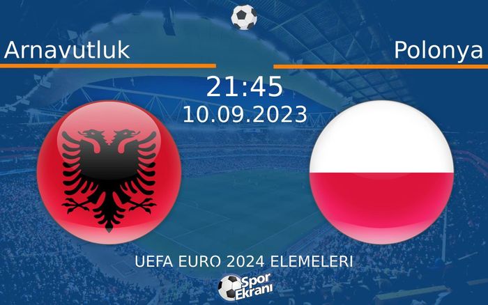 10 Eylül 2023 Arnavutluk vs Polonya maçı Hangi Kanalda Saat Kaçta Yayınlanacak? 10 Eylül 2023 Arnavutluk vs Polonya maçı Hangi Kanalda Saat Kaçta Yayınlanacak?
