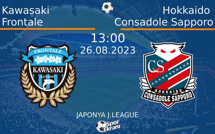 26 Ağustos 2023 Kawasaki Frontale vs Hokkaido Consadole Sapporo maçı Hangi Kanalda Saat Kaçta Yayınlanacak? 26 Ağustos 2023 Kawasaki Frontale vs Hokkaido Consadole Sapporo maçı Hangi Kanalda Saat Kaçta Yayınlanacak?