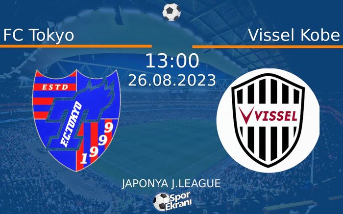 26 Ağustos 2023 FC Tokyo vs Vissel Kobe maçı Hangi Kanalda Saat Kaçta Yayınlanacak? 26 Ağustos 2023 FC Tokyo vs Vissel Kobe maçı Hangi Kanalda Saat Kaçta Yayınlanacak?
