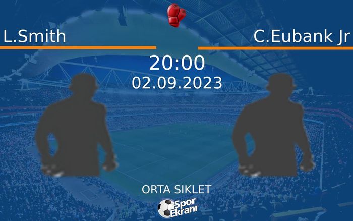 02 Eylül 2023 L.Smith vs C.Eubank Jr maçı Hangi Kanalda Saat Kaçta Yayınlanacak? 02 Eylül 2023 L.Smith vs C.Eubank Jr maçı Hangi Kanalda Saat Kaçta Yayınlanacak?