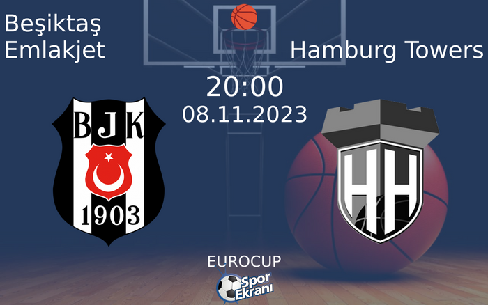 08 Kasım 2023 Beşiktaş Emlakjet vs Hamburg Towers maçı Hangi Kanalda Saat Kaçta Yayınlanacak? 08 Kasım 2023 Beşiktaş Emlakjet vs Hamburg Towers maçı Hangi Kanalda Saat Kaçta Yayınlanacak?