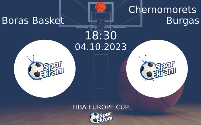 04 Ekim 2023 Boras Basket vs Chernomorets Burgas maçı Hangi Kanalda Saat Kaçta Yayınlanacak? 04 Ekim 2023 Boras Basket vs Chernomorets Burgas maçı Hangi Kanalda Saat Kaçta Yayınlanacak?