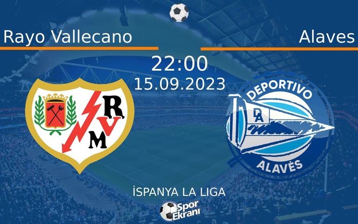 15 Eylül 2023 Rayo Vallecano vs Alaves maçı Hangi Kanalda Saat Kaçta Yayınlanacak? 15 Eylül 2023 Rayo Vallecano vs Alaves maçı Hangi Kanalda Saat Kaçta Yayınlanacak?
