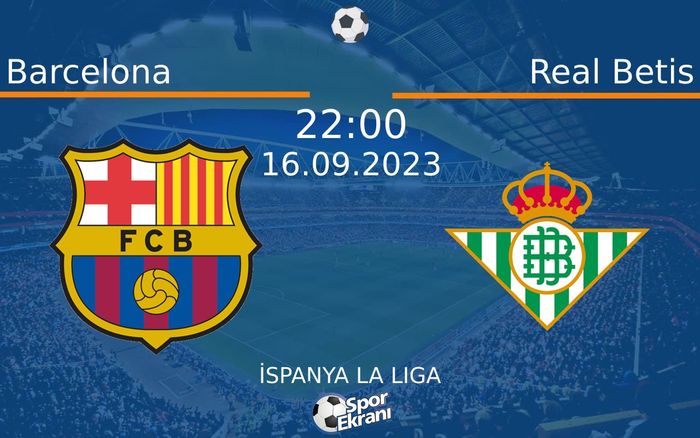 16 Eylül 2023 Barcelona vs Real Betis maçı Hangi Kanalda Saat Kaçta Yayınlanacak? 16 Eylül 2023 Barcelona vs Real Betis maçı Hangi Kanalda Saat Kaçta Yayınlanacak?