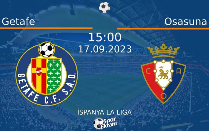 17 Eylül 2023 Getafe vs Osasuna maçı Hangi Kanalda Saat Kaçta Yayınlanacak? 17 Eylül 2023 Getafe vs Osasuna maçı Hangi Kanalda Saat Kaçta Yayınlanacak?