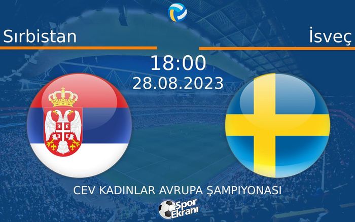 28 Ağustos 2023 Sırbistan vs İsveç maçı Hangi Kanalda Saat Kaçta Yayınlanacak? 28 Ağustos 2023 Sırbistan vs İsveç maçı Hangi Kanalda Saat Kaçta Yayınlanacak?