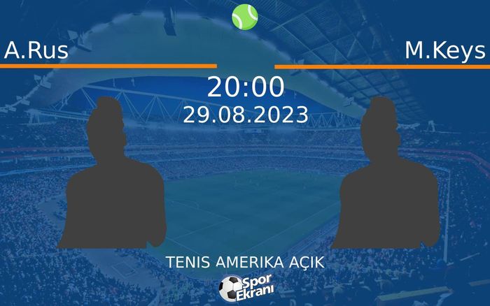 29 Ağustos 2023 A.Rus vs M.Keys maçı Hangi Kanalda Saat Kaçta Yayınlanacak? 29 Ağustos 2023 A.Rus vs M.Keys maçı Hangi Kanalda Saat Kaçta Yayınlanacak?