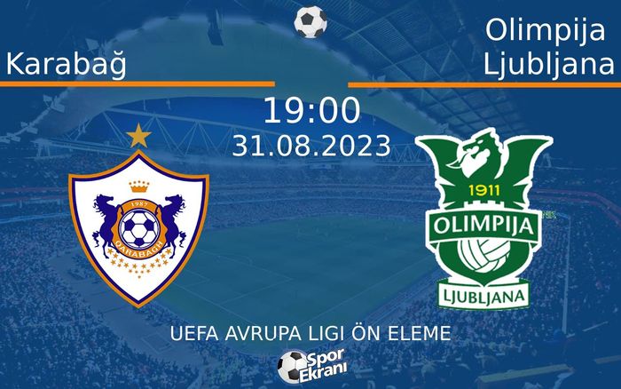 31 Ağustos 2023 Karabağ vs Olimpija Ljubljana maçı Hangi Kanalda Saat Kaçta Yayınlanacak? 31 Ağustos 2023 Karabağ vs Olimpija Ljubljana maçı Hangi Kanalda Saat Kaçta Yayınlanacak?