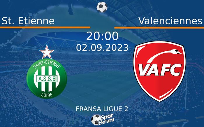 02 Eylül 2023 St. Etienne vs Valenciennes maçı Hangi Kanalda Saat Kaçta Yayınlanacak? 02 Eylül 2023 St. Etienne vs Valenciennes maçı Hangi Kanalda Saat Kaçta Yayınlanacak?