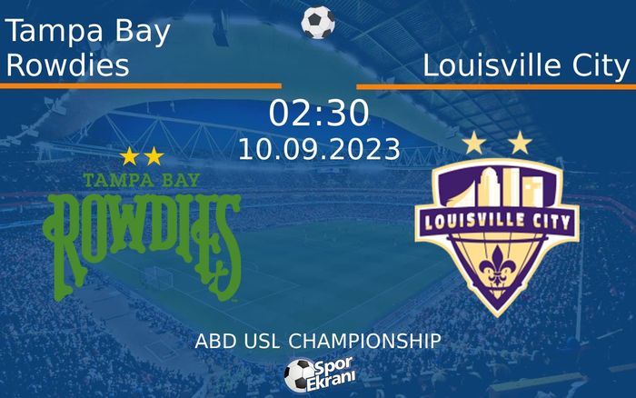 10 Eylül 2023 Tampa Bay Rowdies vs Louisville City maçı Hangi Kanalda Saat Kaçta Yayınlanacak? 10 Eylül 2023 Tampa Bay Rowdies vs Louisville City maçı Hangi Kanalda Saat Kaçta Yayınlanacak?