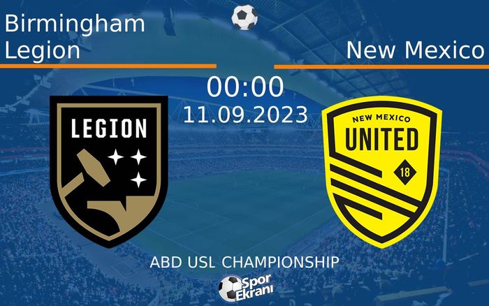 11 Eylül 2023 Birmingham Legion vs New Mexico maçı Hangi Kanalda Saat Kaçta Yayınlanacak? 11 Eylül 2023 Birmingham Legion vs New Mexico maçı Hangi Kanalda Saat Kaçta Yayınlanacak?