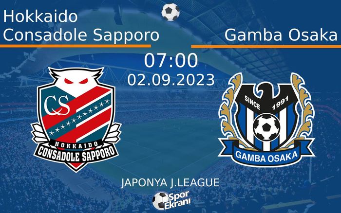 02 Eylül 2023 Hokkaido Consadole Sapporo vs Gamba Osaka maçı Hangi Kanalda Saat Kaçta Yayınlanacak? 02 Eylül 2023 Hokkaido Consadole Sapporo vs Gamba Osaka maçı Hangi Kanalda Saat Kaçta Yayınlanacak?