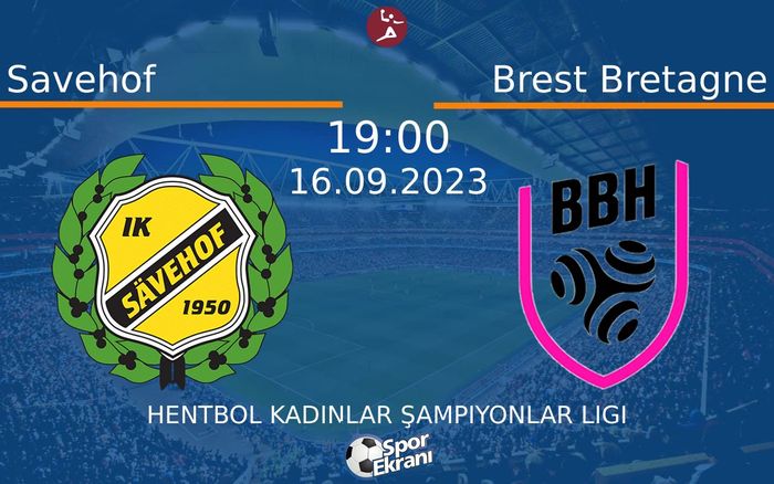 16 Eylül 2023 Savehof vs Brest Bretagne maçı Hangi Kanalda Saat Kaçta Yayınlanacak? 16 Eylül 2023 Savehof vs Brest Bretagne maçı Hangi Kanalda Saat Kaçta Yayınlanacak?