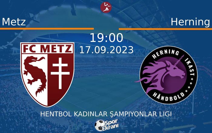 17 Eylül 2023 Metz vs Herning maçı Hangi Kanalda Saat Kaçta Yayınlanacak? 17 Eylül 2023 Metz vs Herning maçı Hangi Kanalda Saat Kaçta Yayınlanacak?