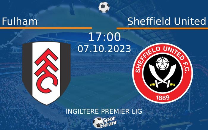 07 Ekim 2023 Fulham vs Sheffield United maçı Hangi Kanalda Saat Kaçta Yayınlanacak? 07 Ekim 2023 Fulham vs Sheffield United maçı Hangi Kanalda Saat Kaçta Yayınlanacak?