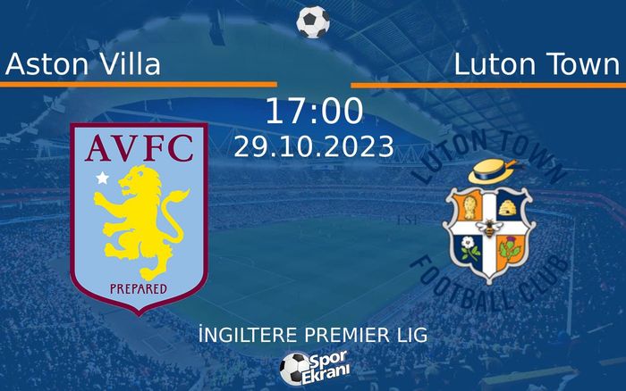 29 Ekim 2023 Aston Villa vs Luton Town maçı Hangi Kanalda Saat Kaçta Yayınlanacak? 29 Ekim 2023 Aston Villa vs Luton Town maçı Hangi Kanalda Saat Kaçta Yayınlanacak?