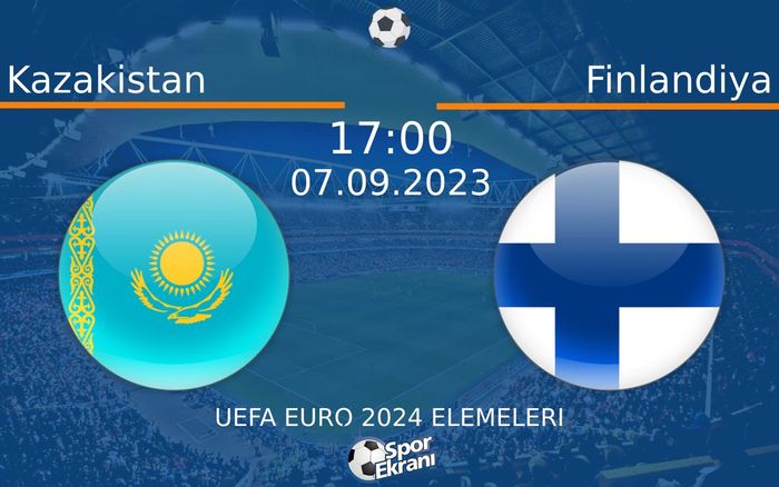 07 Eylül 2023 Kazakistan vs Finlandiya maçı Hangi Kanalda Saat Kaçta Yayınlanacak? 07 Eylül 2023 Kazakistan vs Finlandiya maçı Hangi Kanalda Saat Kaçta Yayınlanacak?