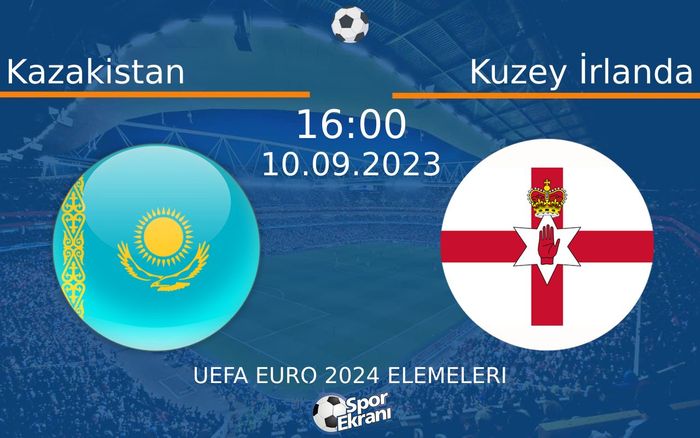 10 Eylül 2023 Kazakistan vs Kuzey İrlanda maçı Hangi Kanalda Saat Kaçta Yayınlanacak? 10 Eylül 2023 Kazakistan vs Kuzey İrlanda maçı Hangi Kanalda Saat Kaçta Yayınlanacak?