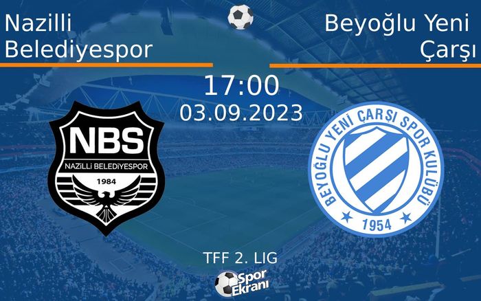 03 Eylül 2023 Nazilli Belediyespor vs Beyoğlu Yeni Çarşı maçı Hangi Kanalda Saat Kaçta Yayınlanacak? 03 Eylül 2023 Nazilli Belediyespor vs Beyoğlu Yeni Çarşı maçı Hangi Kanalda Saat Kaçta Yayınlanacak?
