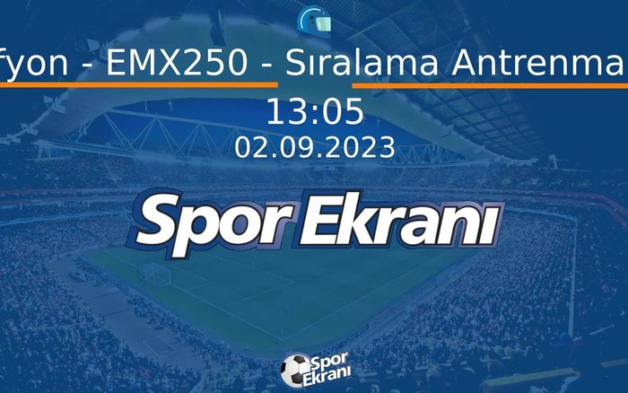 02 Eylül 2023 Motokros Dünya Şampiyonasi - Afyon - EMX250 - Sıralama Antrenmanı Hangi Kanalda Saat Kaçta Yayınlanacak? 02 Eylül 2023 Motokros Dünya Şampiyonasi - Afyon - EMX250 - Sıralama Antrenmanı Hangi Kanalda Saat Kaçta Yayınlanacak?