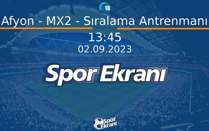 02 Eylül 2023 Motokros Dünya Şampiyonasi - Afyon - MX2 - Sıralama Antrenmanı Hangi Kanalda Saat Kaçta Yayınlanacak? 02 Eylül 2023 Motokros Dünya Şampiyonasi - Afyon - MX2 - Sıralama Antrenmanı Hangi Kanalda Saat Kaçta Yayınlanacak?