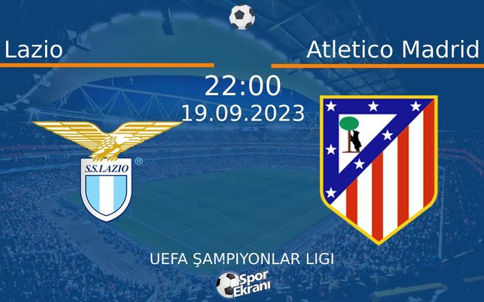 19 Eylül 2023 Lazio vs Atletico Madrid maçı Hangi Kanalda Saat Kaçta Yayınlanacak? 19 Eylül 2023 Lazio vs Atletico Madrid maçı Hangi Kanalda Saat Kaçta Yayınlanacak?