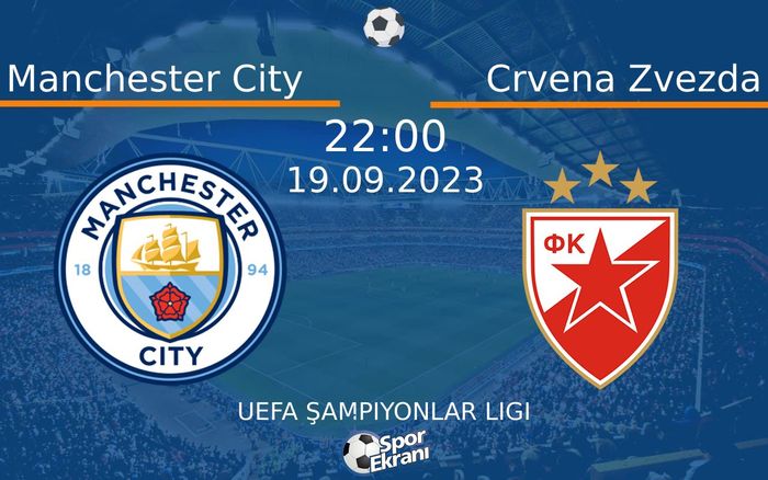 19 Eylül 2023 Manchester City vs Crvena Zvezda maçı Hangi Kanalda Saat Kaçta Yayınlanacak?