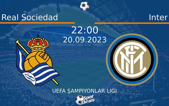20 Eylül 2023 Real Sociedad vs Inter maçı Hangi Kanalda Saat Kaçta Yayınlanacak? 20 Eylül 2023 Real Sociedad vs Inter maçı Hangi Kanalda Saat Kaçta Yayınlanacak?