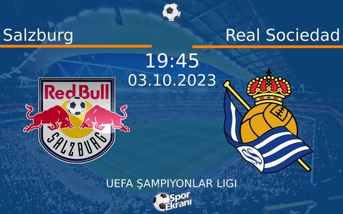 03 Ekim 2023 Salzburg vs Real Sociedad maçı Hangi Kanalda Saat Kaçta Yayınlanacak? 03 Ekim 2023 Salzburg vs Real Sociedad maçı Hangi Kanalda Saat Kaçta Yayınlanacak?
