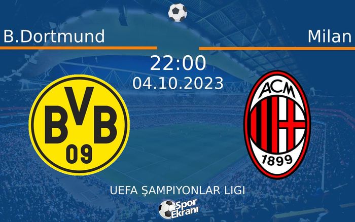 04 Ekim 2023 B.Dortmund vs Milan maçı Hangi Kanalda Saat Kaçta Yayınlanacak? 04 Ekim 2023 B.Dortmund vs Milan maçı Hangi Kanalda Saat Kaçta Yayınlanacak?