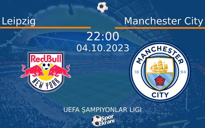 04 Ekim 2023 Leipzig vs Manchester City maçı Hangi Kanalda Saat Kaçta Yayınlanacak?