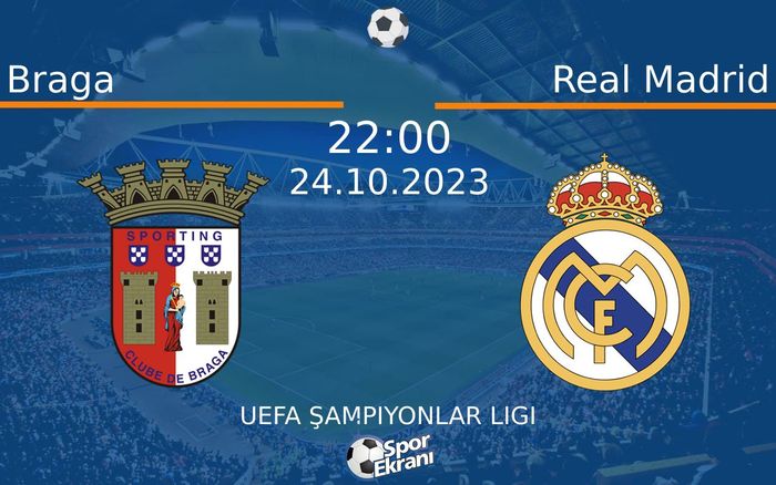 24 Ekim 2023 Braga vs Real Madrid maçı Hangi Kanalda Saat Kaçta Yayınlanacak? 24 Ekim 2023 Braga vs Real Madrid maçı Hangi Kanalda Saat Kaçta Yayınlanacak?